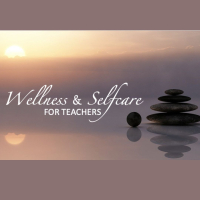 Wellness and Self-Care for Teachers - July
