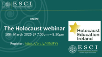 ESCI and Holocaust Education Ireland - The Holocaust Webinar